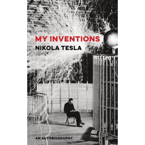 My Inventions: An Autobiography (Paperback) by David Major, Nikola Tesla