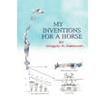 thumbnail image 1 of My Inventions For A Horse (Paperback) by Wagdy A Assawah, 1 of 1