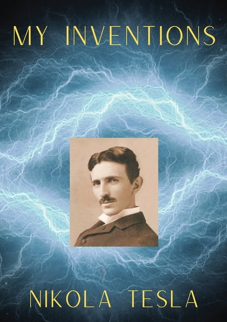 洋書 My Inventions by Nikola Tesla My Inventions: The Autobiography of Nikola Tesla: Tesla