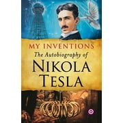 My Inventions The Autobiography of Nikola Tesla, Paperback