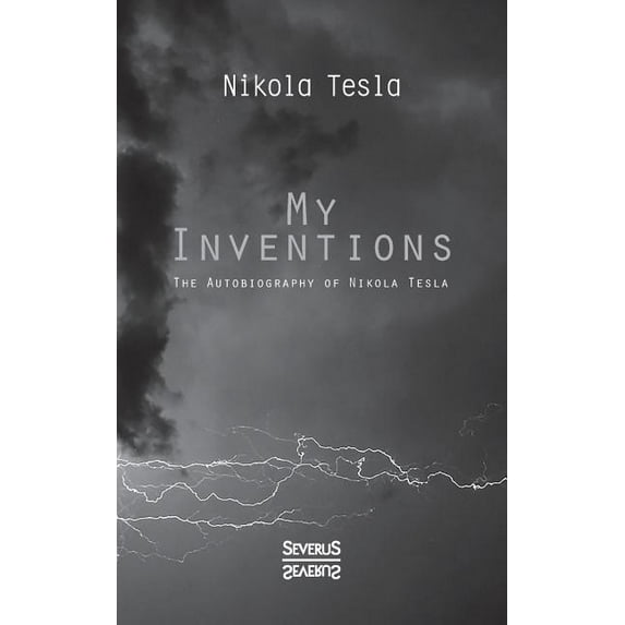My Inventions : The Autobiography of Nikolas Tesla (Paperback)