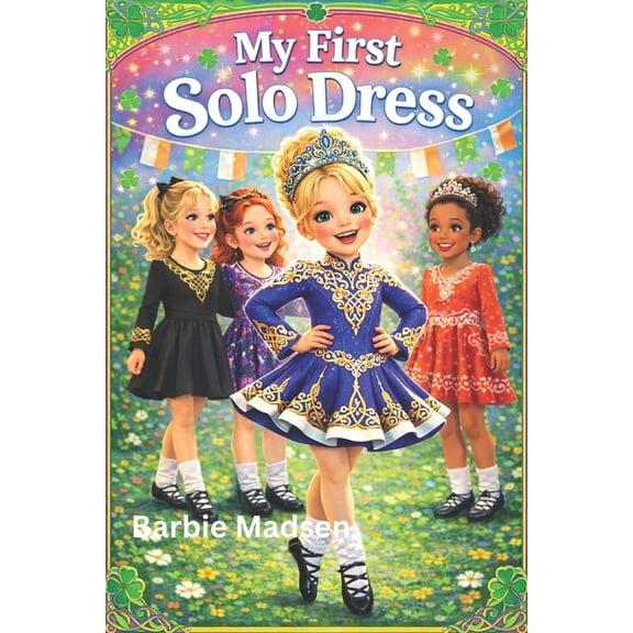 My Irish Dance Journey My First Solo Dress: an Irish Dance Book, Book 2, (Paperback)