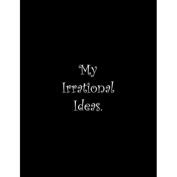My Irrational Ideas: Line Notebook Handwriting Practice Paper Workbook Paperback 1072308738 9781072308737 Tome Ryder