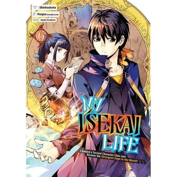 My Isekai Life: My Isekai Life 06 : I Gained a Second Character Class and Became the Strongest Sage in the World! (Series #6) (Paperback)
