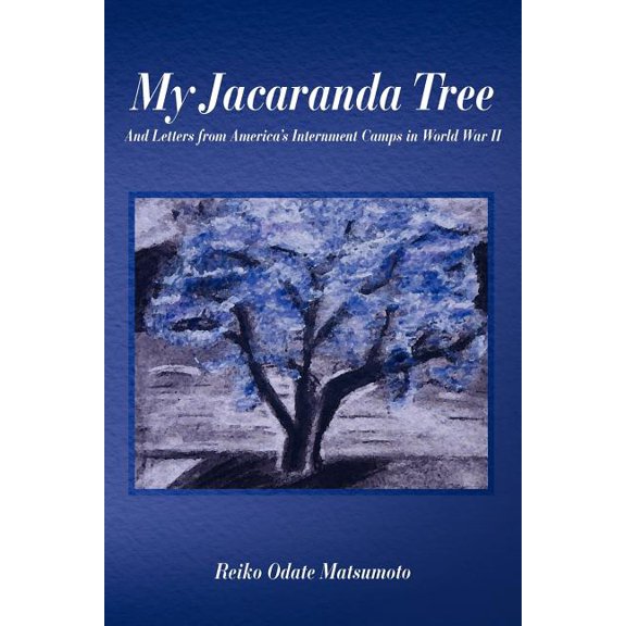 My Jacaranda Tree : And Letters from America's Internment Camps in World War II (Paperback)