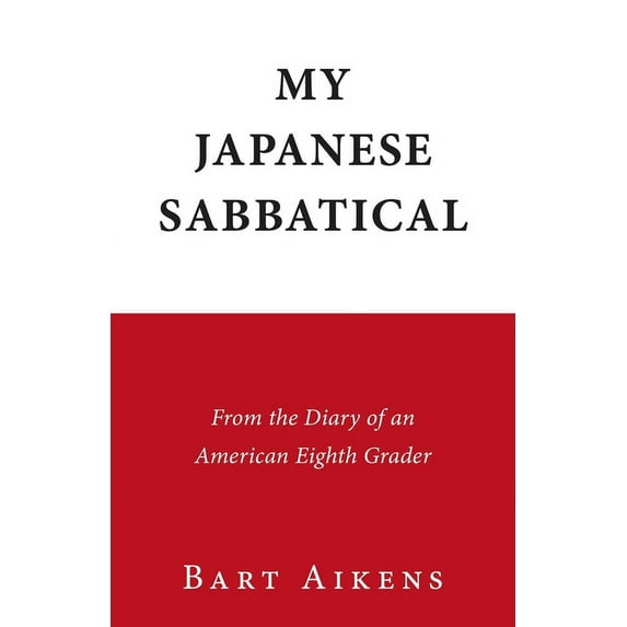 My Japanese Sabbatical: From the Diary of an American Eighth Grader, (Paperback)