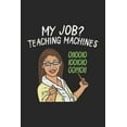 thumbnail image 1 of My Job? Teaching Machines: 120 Pages I 6x9 I Karo (Paperback), 1 of 1