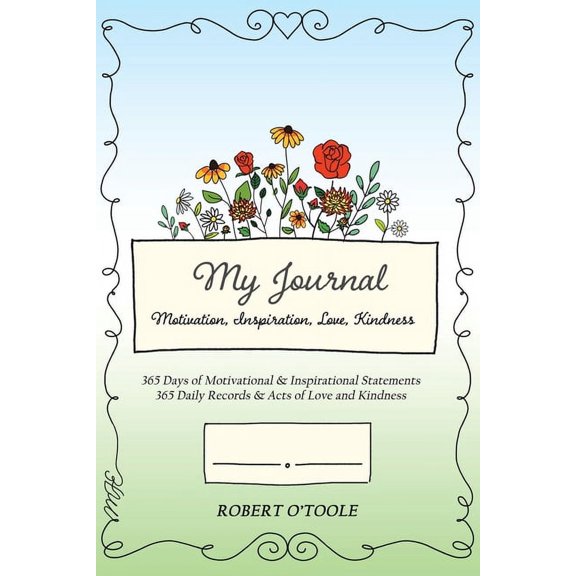 My Journal: Motivation, Inspiration, Love, Kindness, (Paperback)