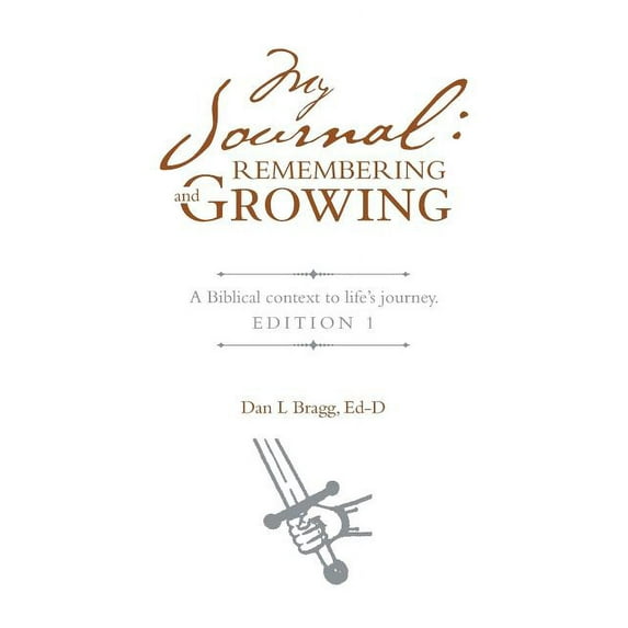 My Journal: Remembering and Growing: A Biblical context to life's journey. Edition 1, (Paperback)