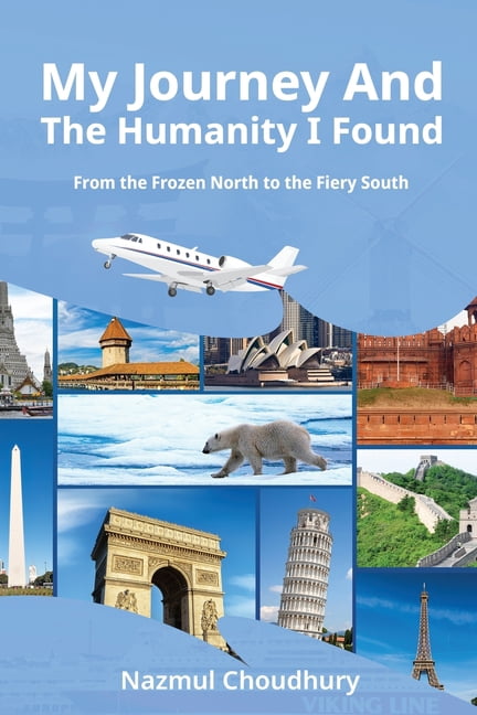 My Journey And The Humanity I Found: From the Frozen North to the Fiery South, (Paperback)