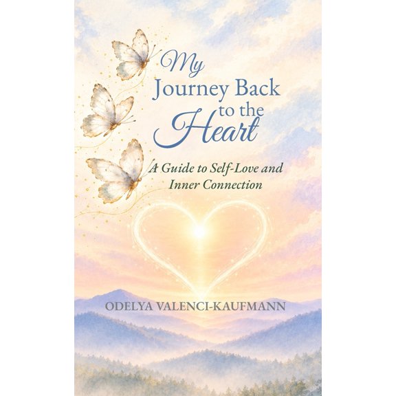 My Journey Back to the Heart: A Guide to Self-Love and Inner Connection, (Paperback)