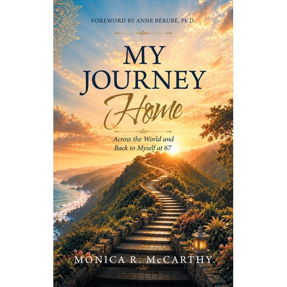My Journey Home: Across the World and Back to Myself at 67, (Hardcover)