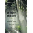 thumbnail image 1 of My Journey My Purpose: The True Story of a Young Woman's Encounter with the Triune God, Creator of the Universe, and The, (Paperback), 1 of 1