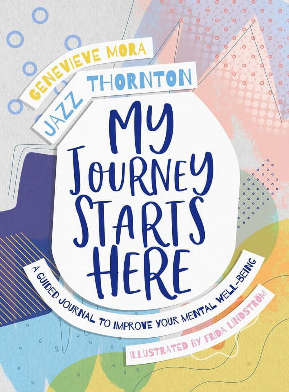 My Journey Starts Here: A Guided Journal to Improve Your Mental Well-Being, (Paperback)