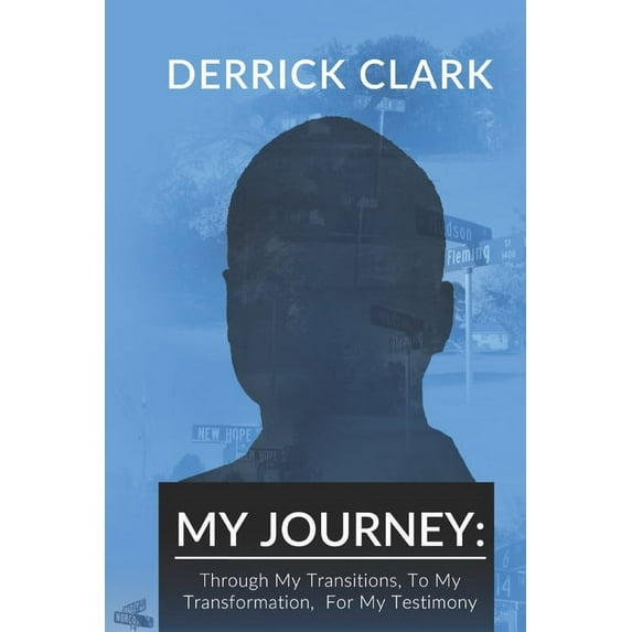 My Journey: Through My Transitions, To My Transformation, For My Testimony (Paperback)