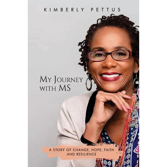 My Journey with MS: A Story of Change, Hope, Faith, and Resilience, (Paperback)