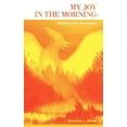 thumbnail image 1 of My Joy in the Morning: Rising from the Ashes, (Hardcover), 1 of 2