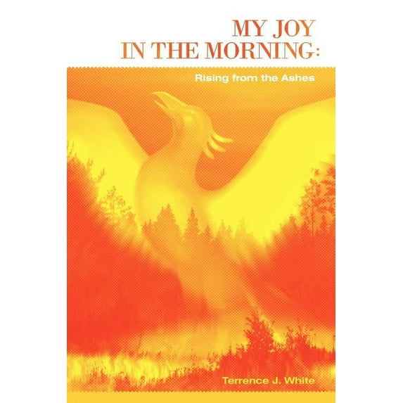 My Joy in the Morning: Rising from the Ashes, (Paperback)