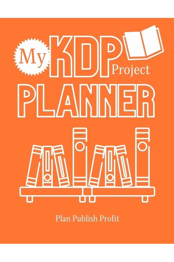 My KDP Project Planner: Plan Publish Profit, (Paperback)