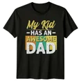 thumbnail image 1 of My Kid Has An Awesome Dad Funny Fathers Day Graphic T-Shirt, 1 of 2