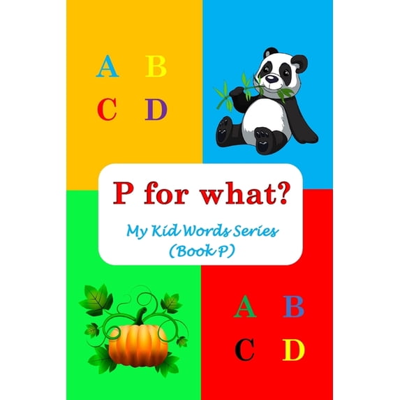 My Kid Words P for what?: My Kid Words Series (Book P), Book 16, (Paperback)