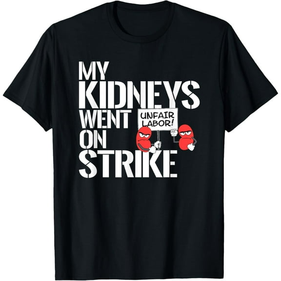 My Kidneys Are On Strike a Funny Dialysis Patient Shirt T-ShirtMen and women, Black T-shirt, size: Extra large