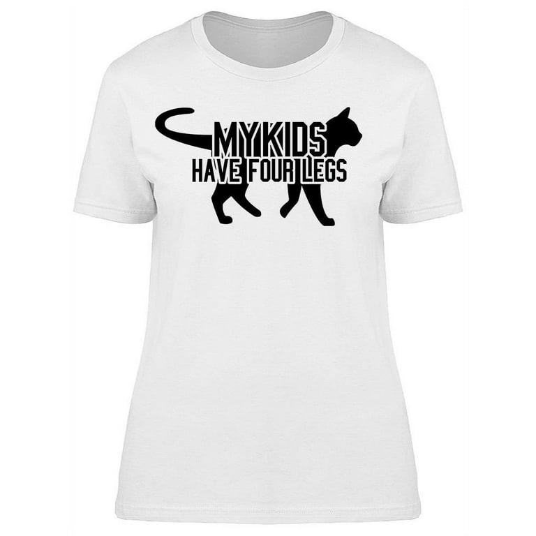 My Kids Have Four Legs T-Shirt My Kids Have Four Legs T-Shirt