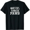 thumbnail image 1 of My Kids Have Paws Gift for Pet and Animal Lovers T-Shirt, 1 of 3