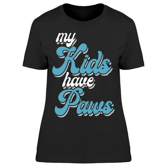 My Kids Have Paws Women's T-shirt