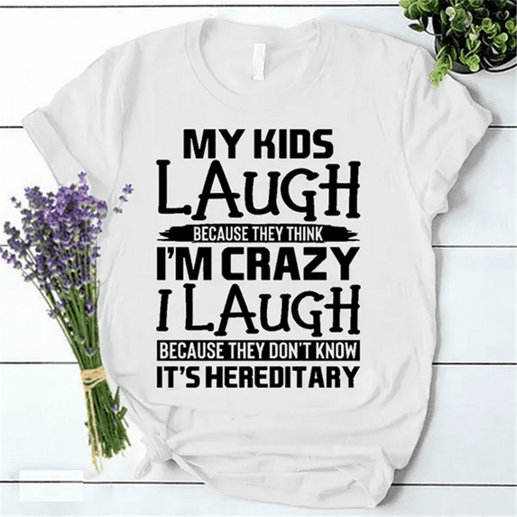 My Kids Laugh Because They Think I'm Crazy Printed T-Shirts Women Short Sleeve Funny Round Neck Tee Shirt Casual Summer Tops