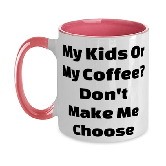 My Kids Or My Coffee Don't Make Me Choose Two Tone 11oz Mug, Mom Cup, Motivation