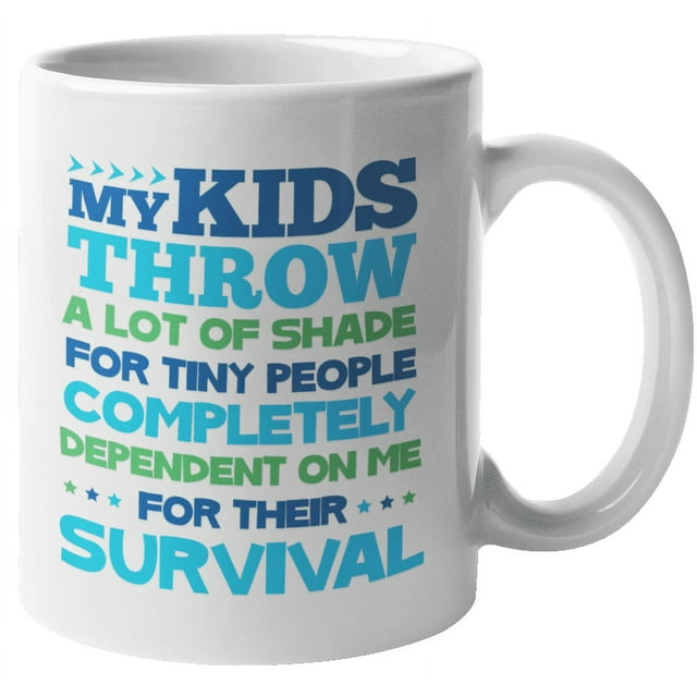 My Kids Throw A Lot Of Shade. Funny Coffee & Tea Mug For Mom, Dad, Mother, Father, Mama, Papa, Step Mom, Step Dad, Auntie, Uncle, Brother, Sister, Women And Men (11oz)
