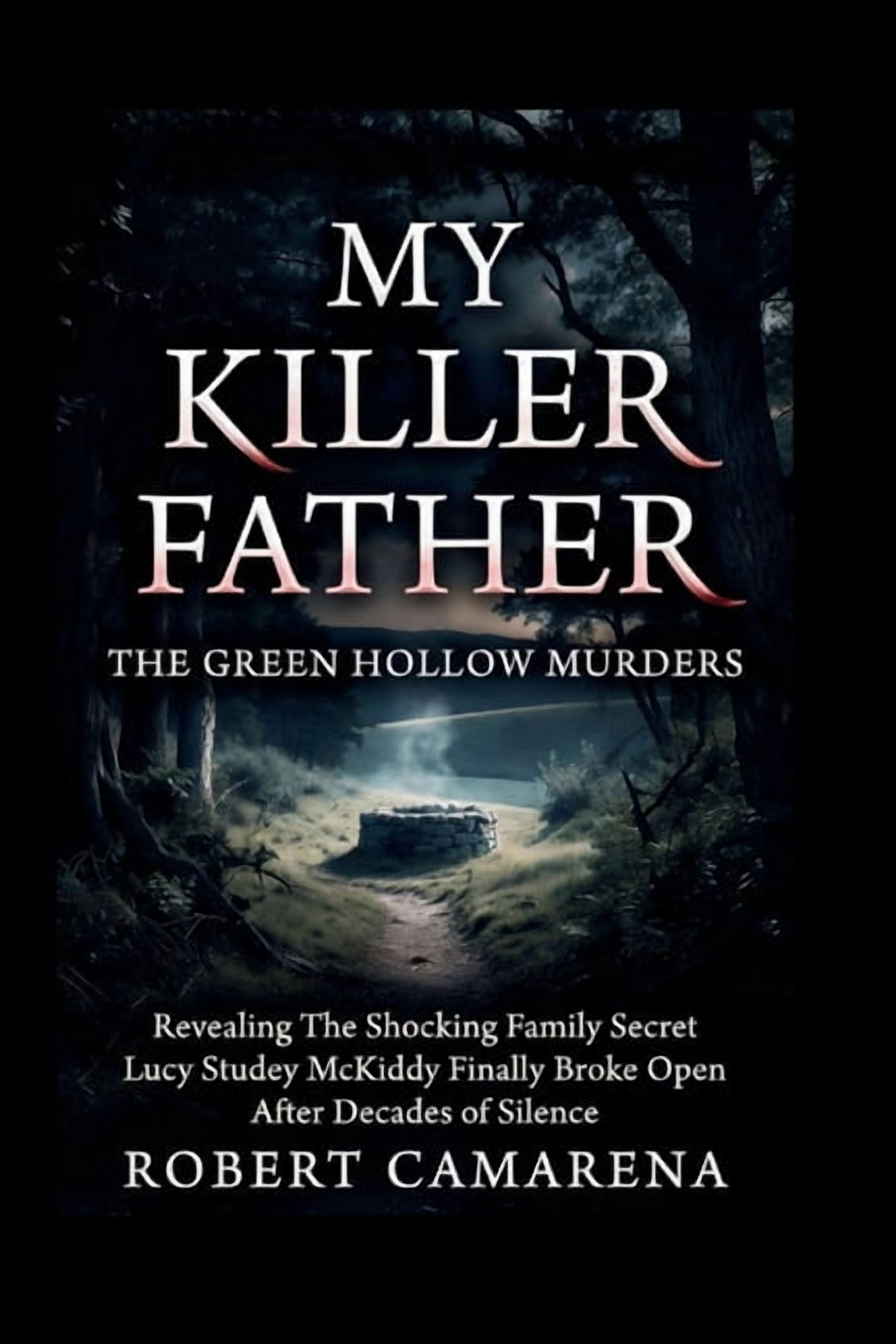 My Killer Father: The Green Hollow Murders: Revealing The Shocking Family Secret Lucy Studey McKiddy Finally Broke Open , (Paperback)