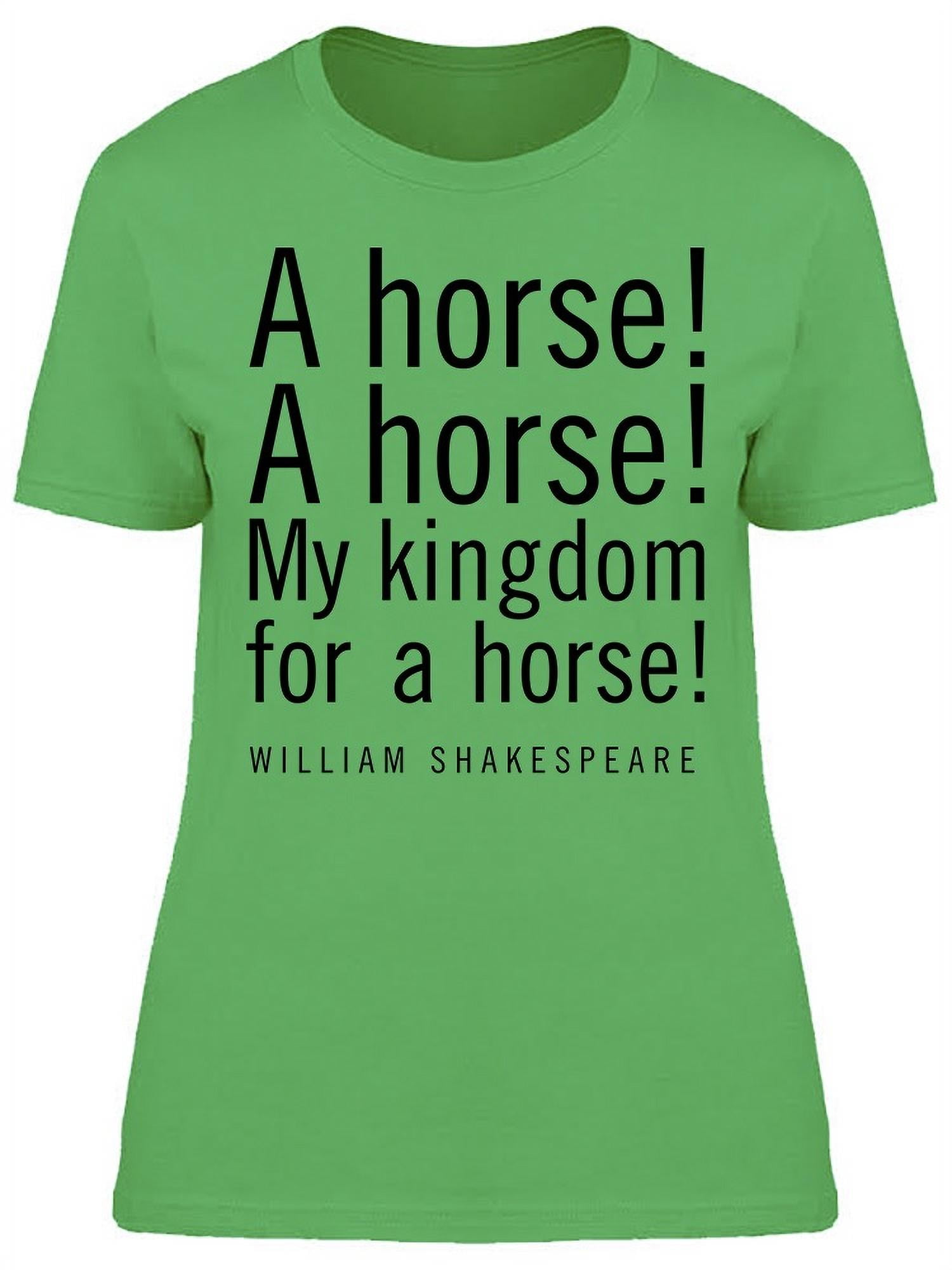 My Kingdom For A Horse Quote TShirt Women Image by Shutterstock, Female Large