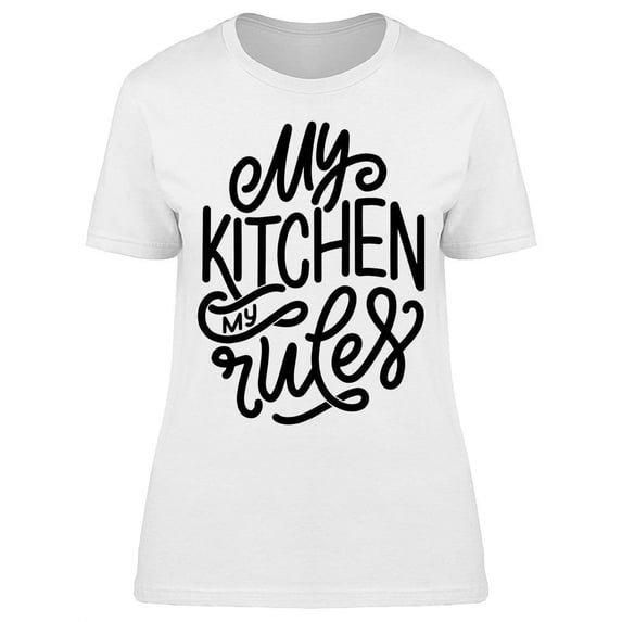 My Kitchen My Rules Chef Cook Tee Women's -Image by Shutterstock