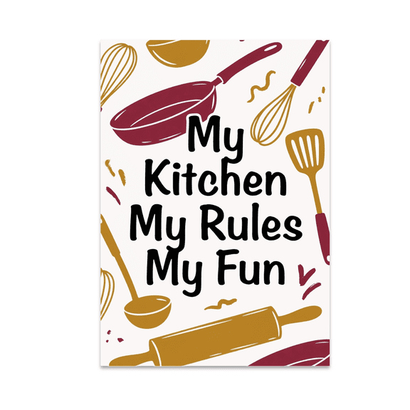 My Kitchen My Rules My Fun - Kitchen Humor Enthusiast - 13x19 Poster Print