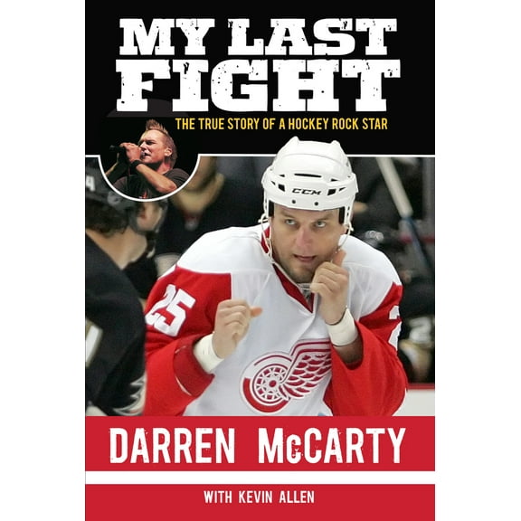 My Last Fight : The True Story of a Hockey Rock Star (Hardcover)