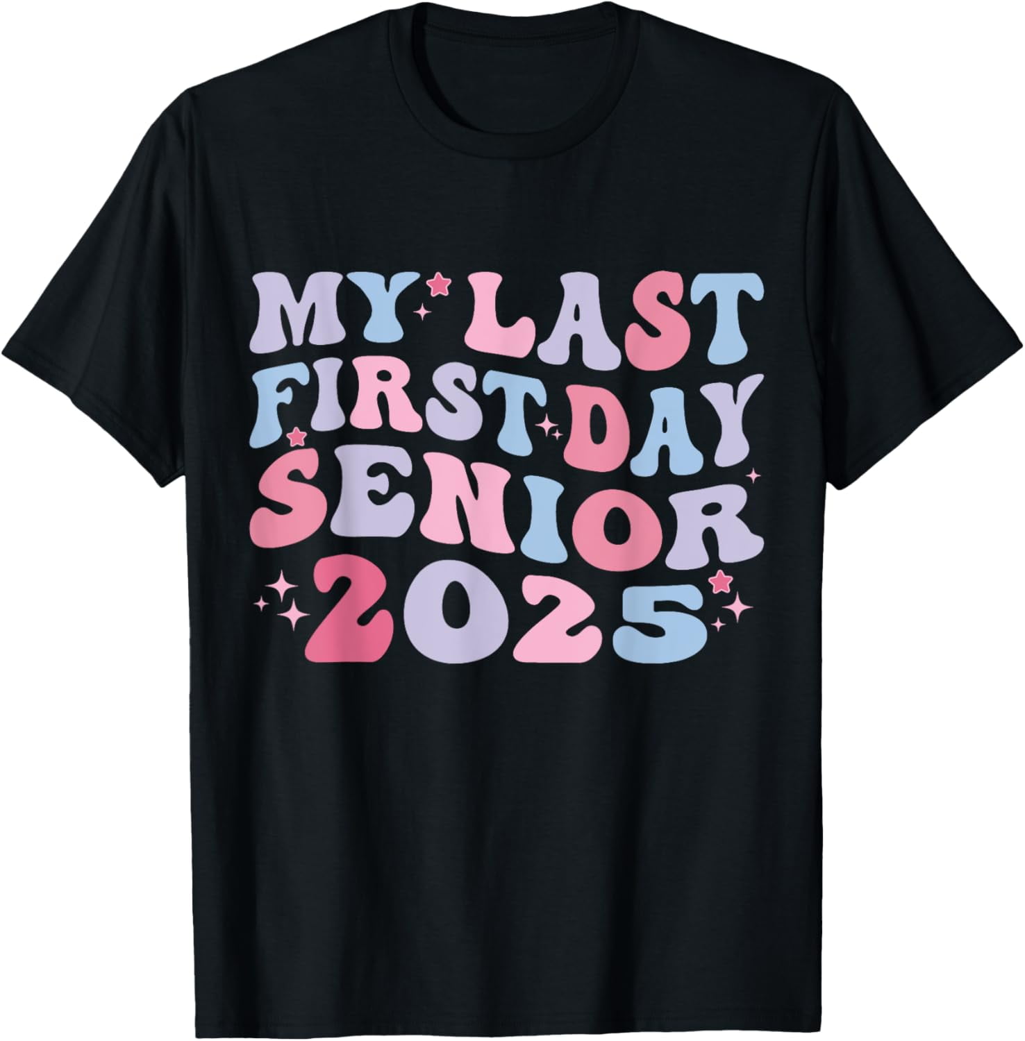 My Last First Day Class Of 2025 Senior Back To School 2025 TShirt