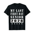 thumbnail image 1 of My Last First Day Class Of 2026 Senior Back To School 2026 T-Shirt, 1 of 5