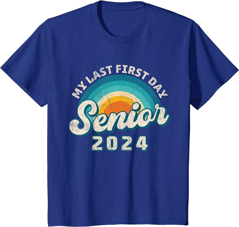 My Last First Day Senior 2024 Back To School Class Of 2024 T-Shirt ...