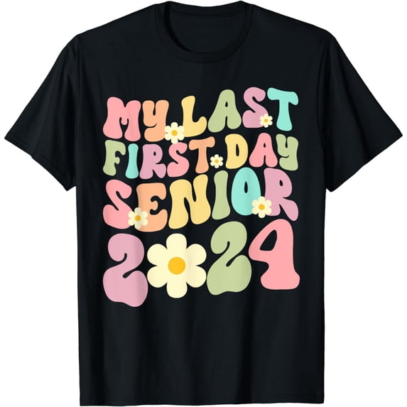 My Last First Day Senior 2024 Back To School Class Of 2024 T-Shirt