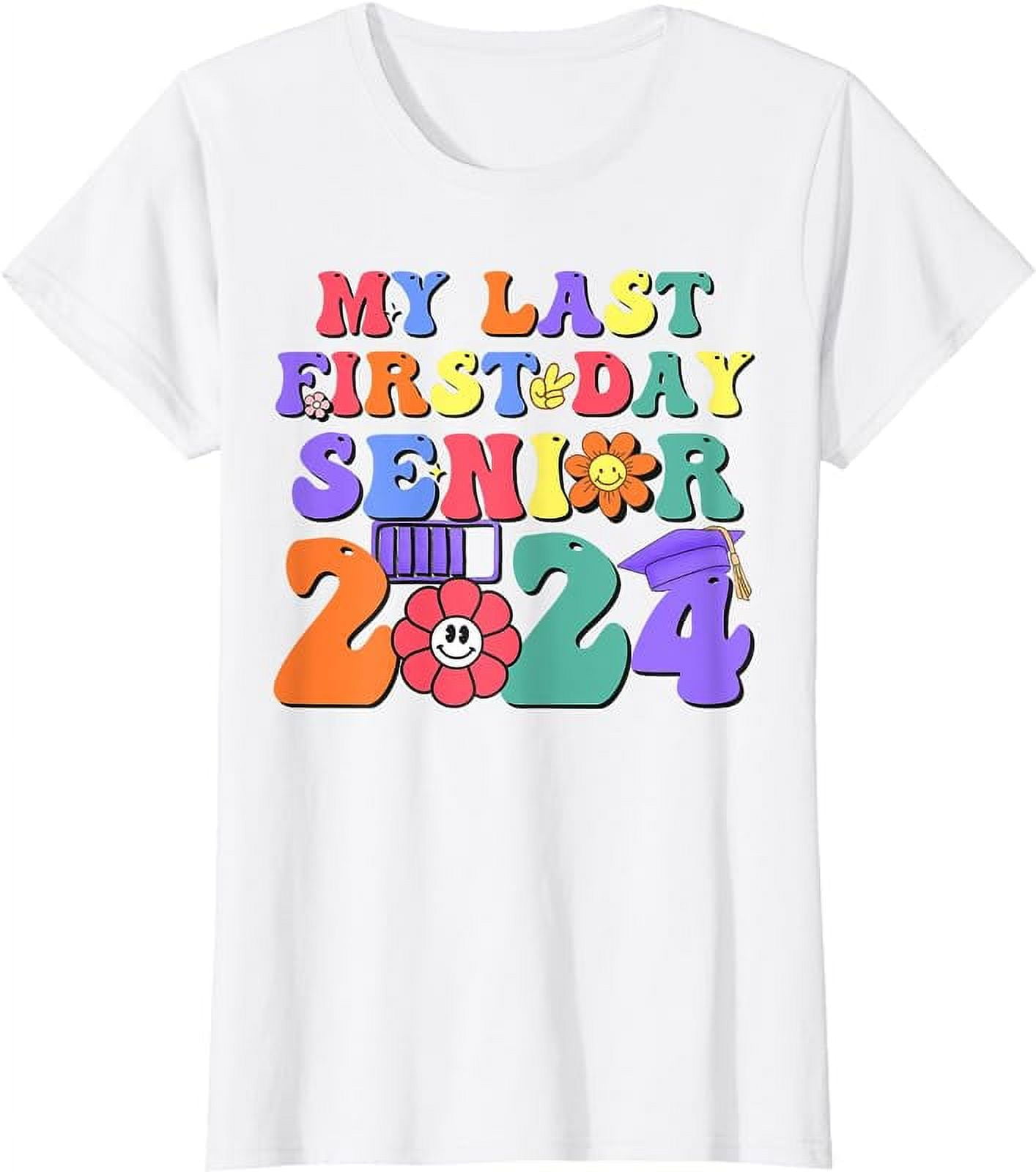 My Last First Day Senior 2024 Class 2024 Back To School 2024 TShirt