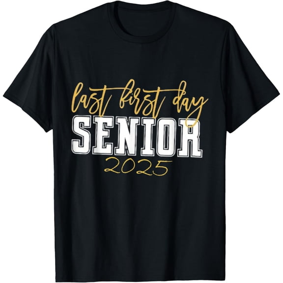 My Last First Day Senior 2025 Back To School Class Of 2025 T-ShirtMen and women, Black T-shirt, size: Extra large