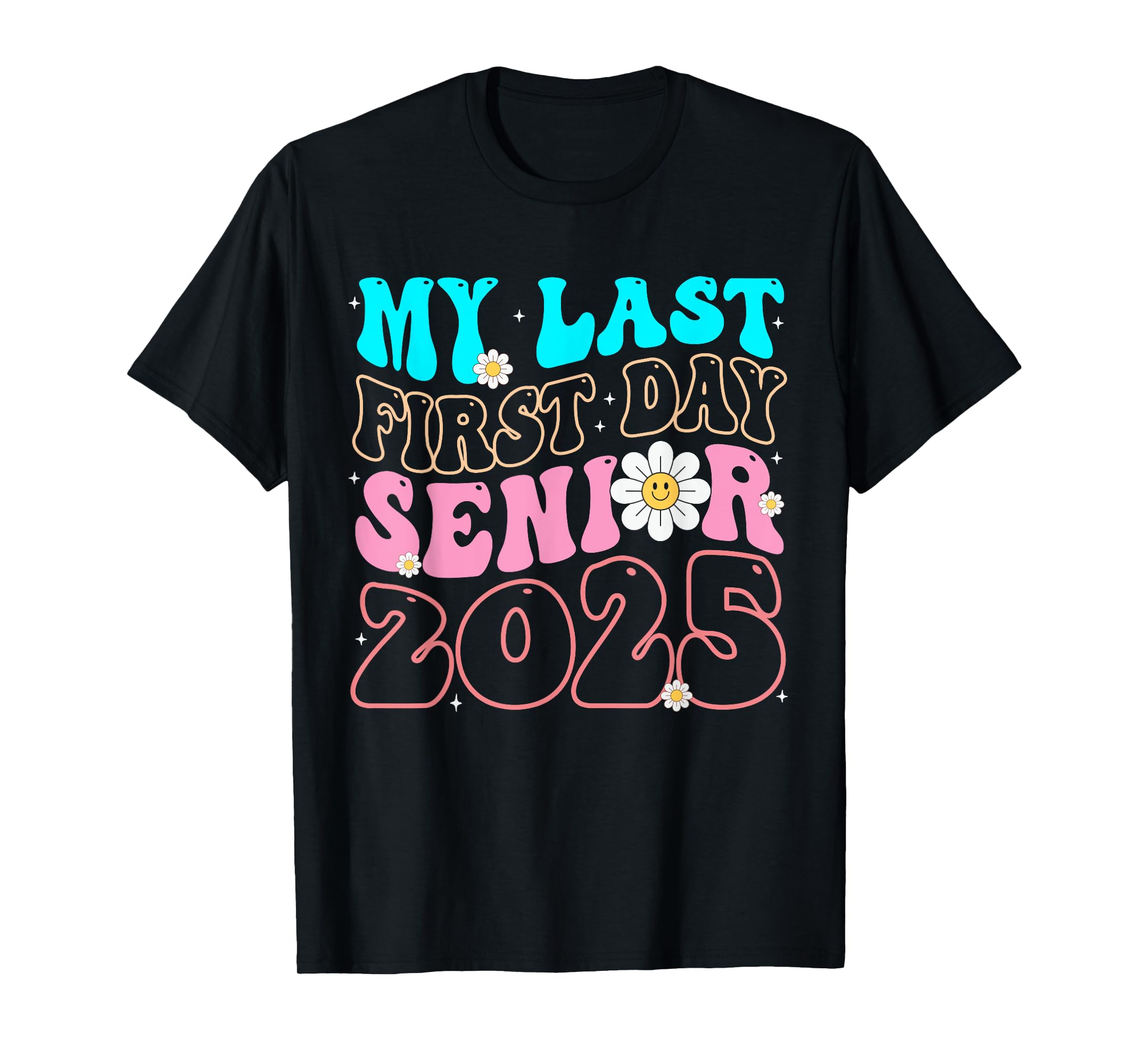 My Last First Day Senior 2025 Back To School Class Of 2025 TShirt
