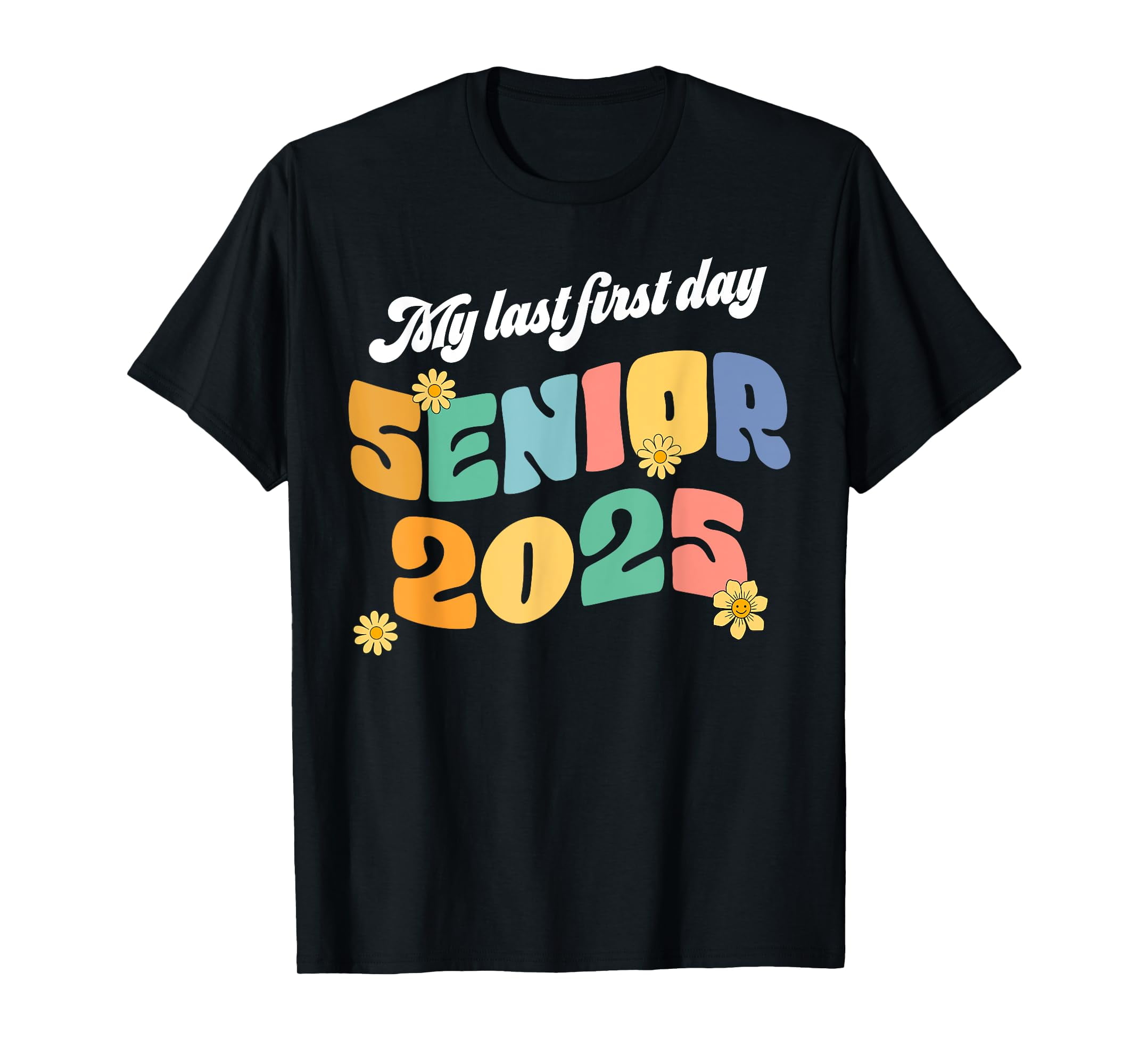 My Last First Day Senior 2025 Back To School Class of 2025 TShirt