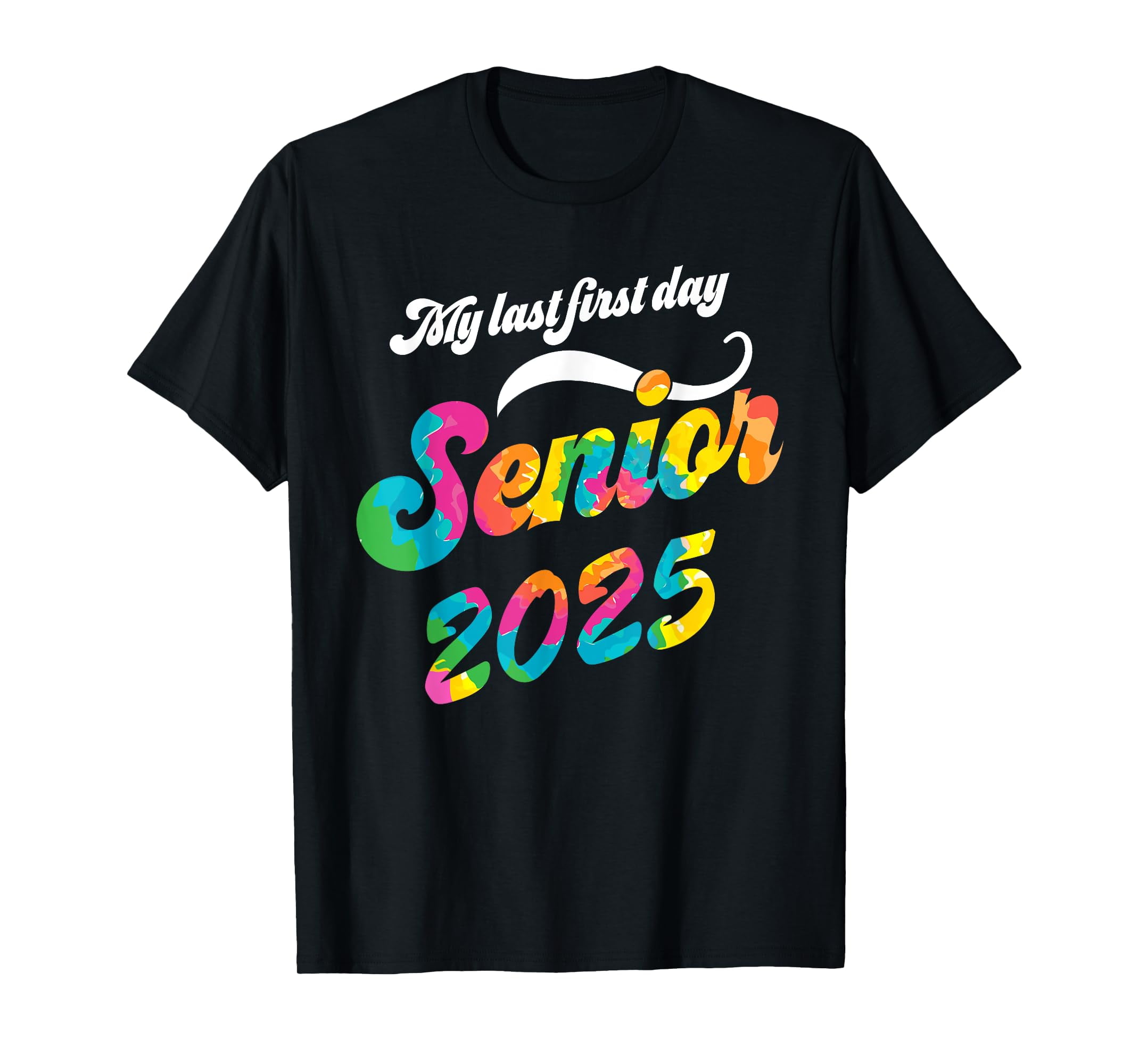 My Last First Day Senior 2025 Back To School Class of 2025 TShirt