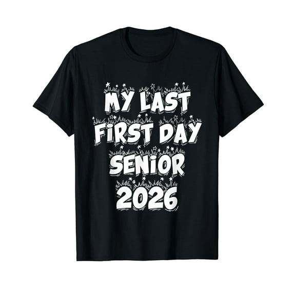 My Last First Day Senior 2026 Back To School Class Of 2026 T-Shirt