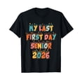 thumbnail image 1 of My Last First Day Senior 2026 Back To School Class Of 2026 T-Shirt, 1 of 5