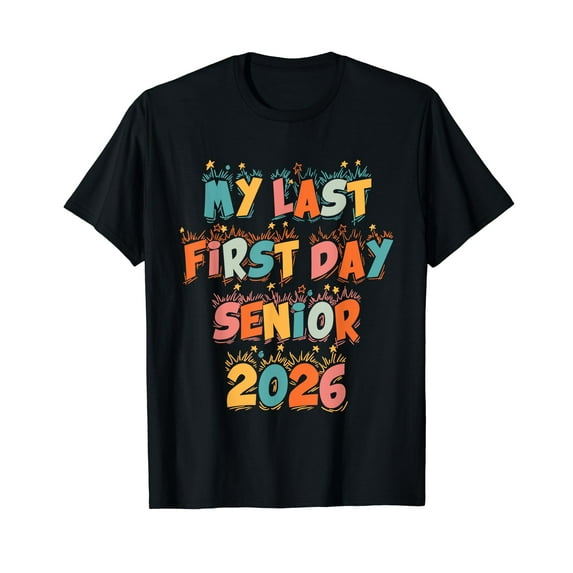 My Last First Day Senior 2026 Back To School Class Of 2026 T-Shirt