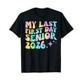 thumbnail image 1 of My Last First Day Shirt Senior 2026 Graduation Class Of 2026 T-Shirt, 1 of 5